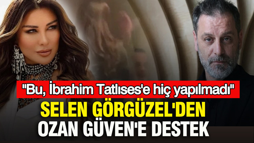 Selen Görgüzel'den Ozan Güven'e destek: "Bu, İbrahim Tatlıses'e hiç yapılmadı"