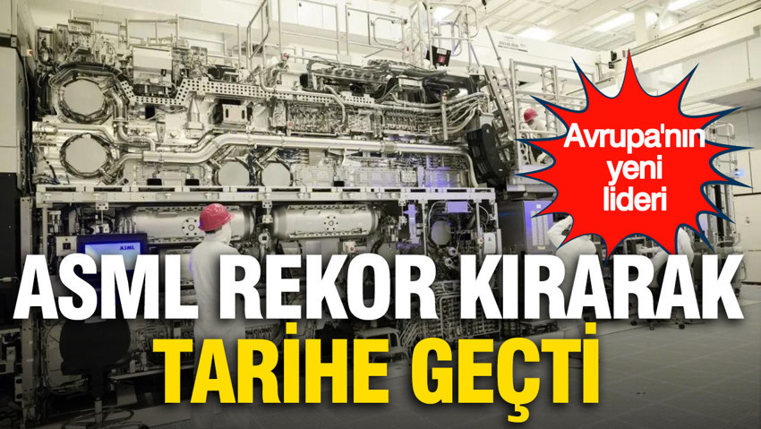 Avrupa’nın yeni lideri: ASML rekor kırarak tarihe geçti