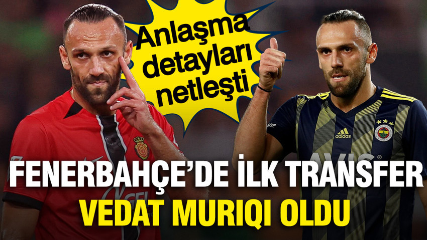 Fenerbahçe Vedat Muriqi transferinde mutlu sona ulaştı: Anlaşma detayları netleşti
