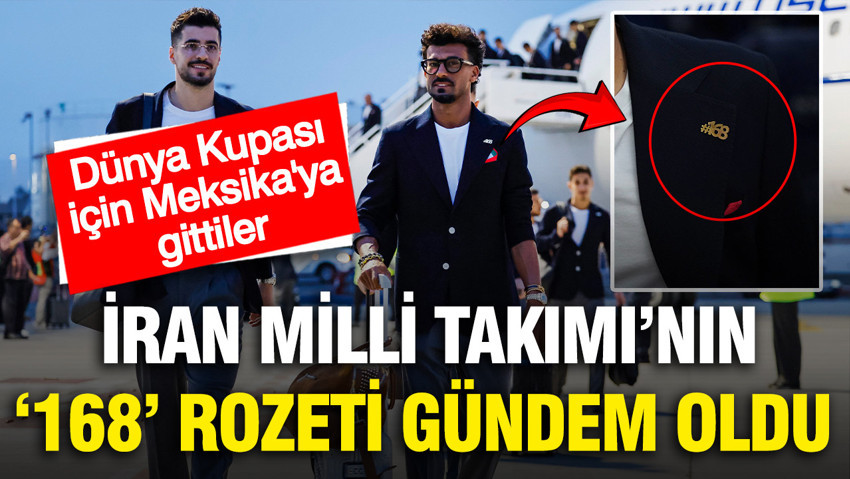 Dünya Kupası için Meksika'ya giden İran Milli Takımı '168' rozetleriyle mesaj verdi