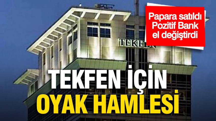 Papara satıldı, Pozitif Bank el değiştirdi: Tekfen için OYAK hamlesi