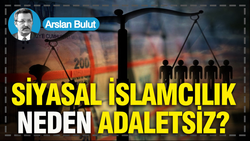 Siyasal İslamcılık neden adaletsiz?