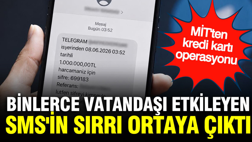 Binlerce vatandaşı etkileyen SMS'in sırrı ortaya çıktı: MİT'ten, kredi kartı operasyonu