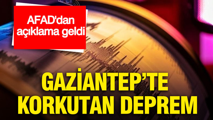 Gaziantep’te korkutan deprem