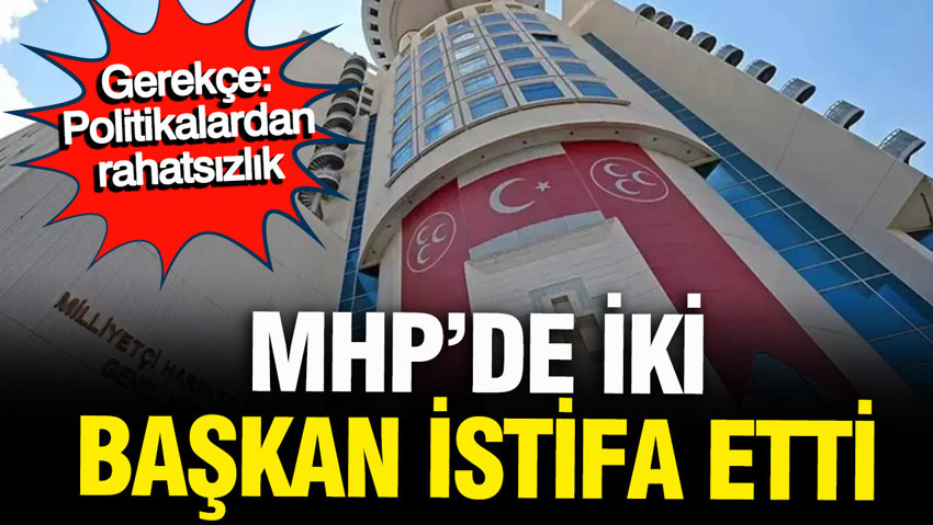 MHP Denizli'de deprem: 2 başkan istifa etti, 'Politikalardan rahatsızım' dedi