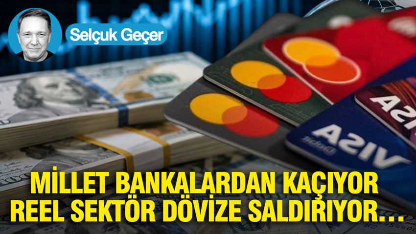 Millet bankalardan kaçıyor, reel sektör dövize saldırıyor…