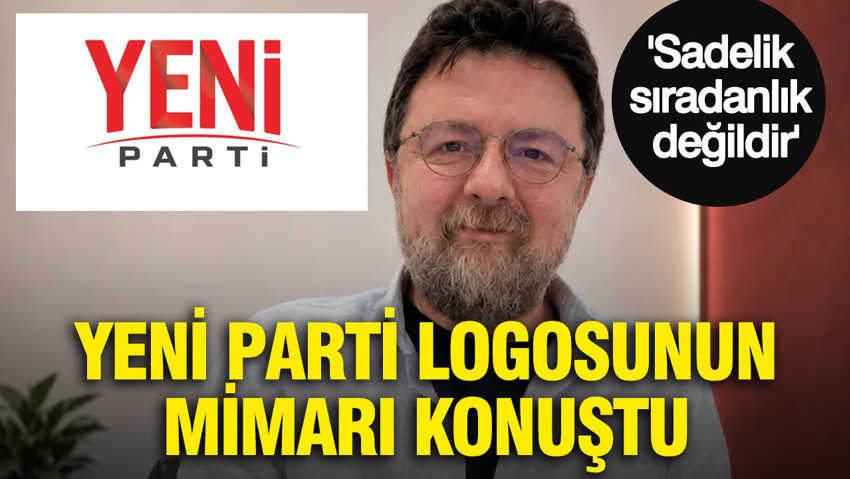 Yeni Parti logosunun mimarı konuştu: Sadelik sıradanlık değildir