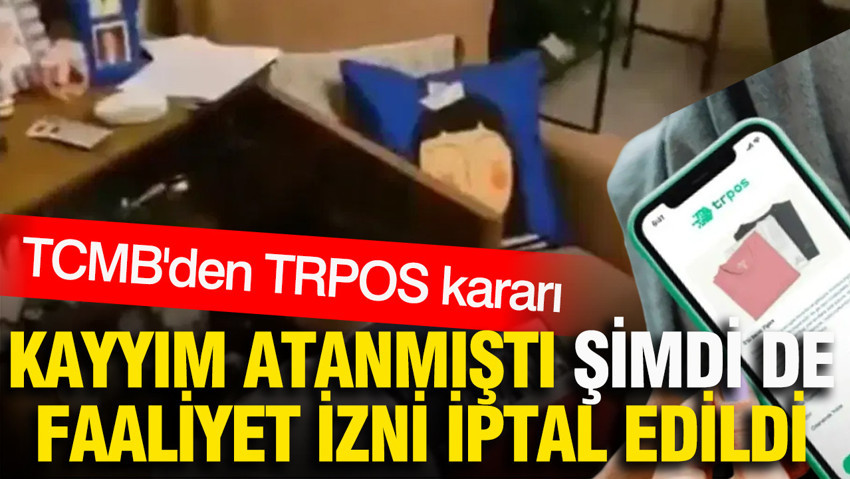 TCMB'den TRPOS kararı: Kayyım atanmıştı şimdi de faaliyet izni iptal edildi