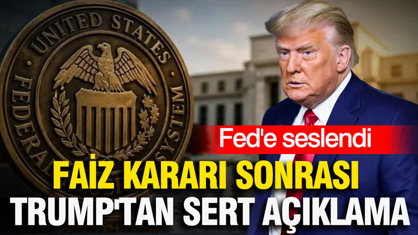 Faiz kararı sonrası Trump