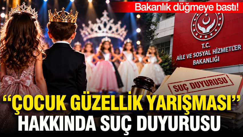 Bakanlık düğmeye bastı: "Çocuk Güzellik Yarışması" hakkında suç duyurusu