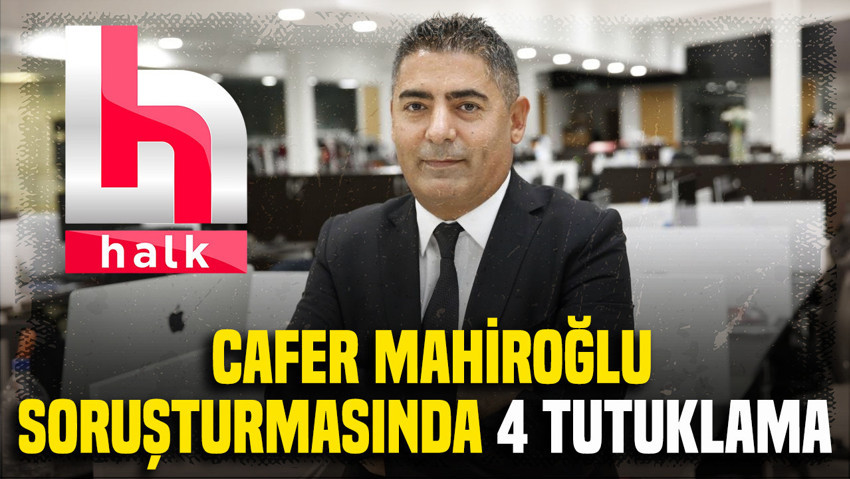 Cafer Mahiroğlu soruşturmasında 4 tutuklama