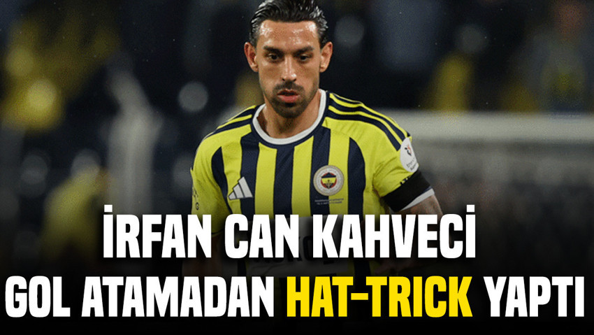 İrfan Can Kahveci gol atamadan hat-trick yaptı