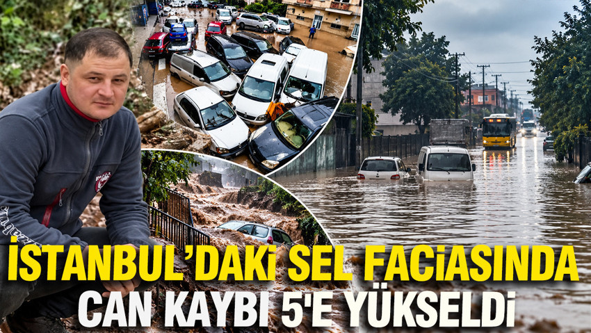 İstanbul'da selde can kaybı 5'e yükseldi