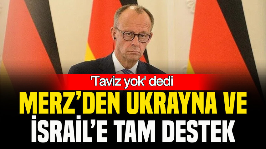 Merz’den Ukrayna ve İsrail’e tam destek