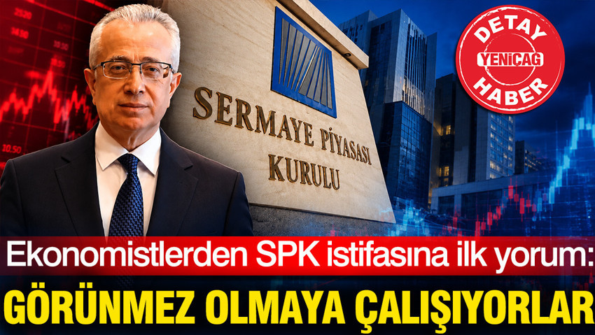 Ekonomistlerden SPK istifasına ilk yorum: Görünmez olmaya çalışıyorlar