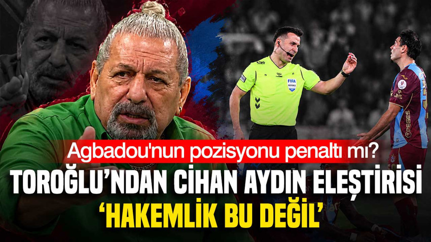 Erman Toroğlu'ndan derbi sonrası Cihan Aydın eleştirisi: 'Hakemlik bu değil'