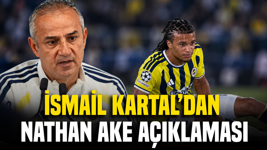 İsmail Kartal'dan Nathan Ake açıklaması: MR'ı çekilecek