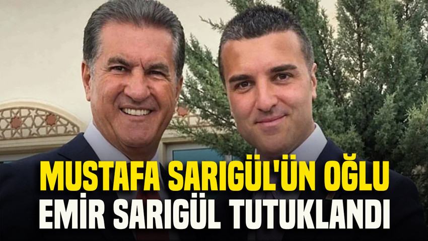 Mustafa Sarıgül'ün oğlu Emir Sarıgül tutuklandı
