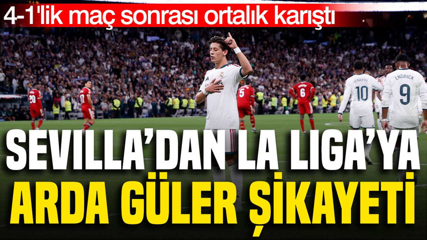 Sevilla'nın La Liga'ya yaptığı şikayette Arda Güler için kırmızı kart itirazı da yer aldı