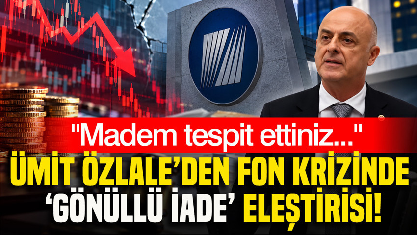 Ümit Özlale’den fon krizinde gönüllü iade eleştirisi