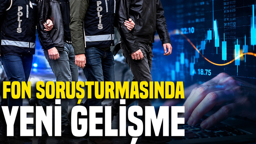 Fon soruşturmasında 5 kişi daha gözaltına alındı: Gözaltı sayısı 31'e yükseldi