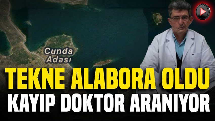 Balıkesir’de tekne alabora oldu: Kayıp doktor aranıyor