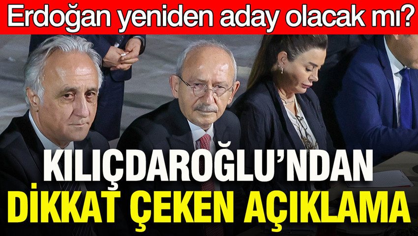 Kemal Kılıçdaroğlu: Erdoğan'ın yeniden aday olacağını düşünmüyorum