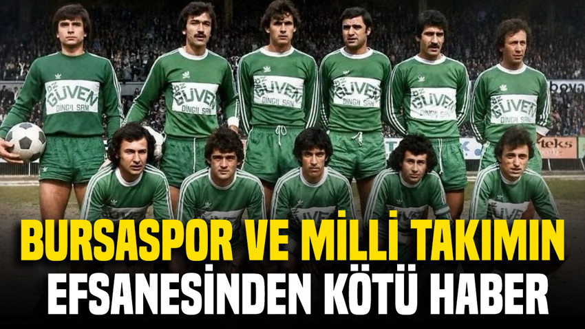 Bursaspor ve Milli Takımın efsanesi Kemal Batmaz’dan kötü haber: Entübe edildi