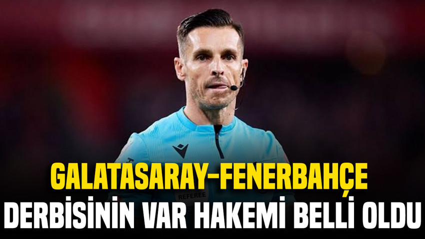 Galatasaray-Fenerbahçe derbisinin VAR hakemi Carlos del Cerro Grande oldu