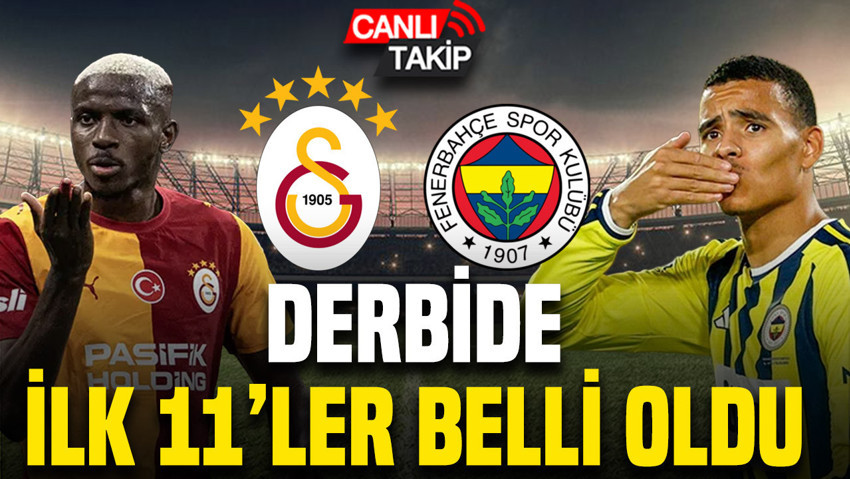 Galatasaray-Fenerbahçe maçının ilk 11’leri belli oldu