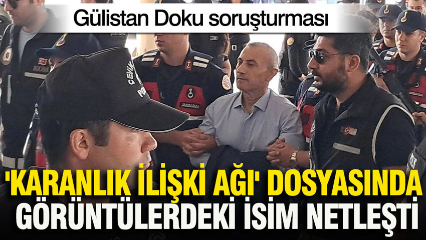 Gülistan Doku soruşturması: 'Karanlık ilişki ağı' dosyasında görüntülerdeki isim netleşti