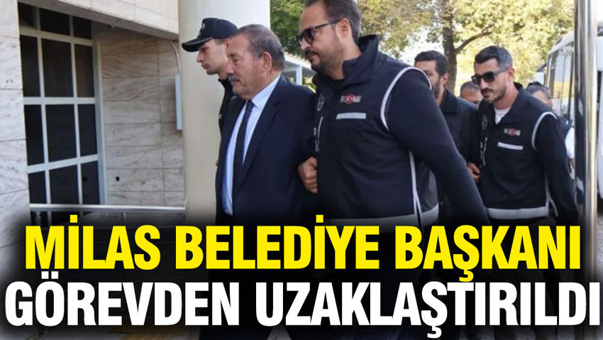 Milas Belediye Başkanı Fevzi Topuz görevden uzaklaştırıldı