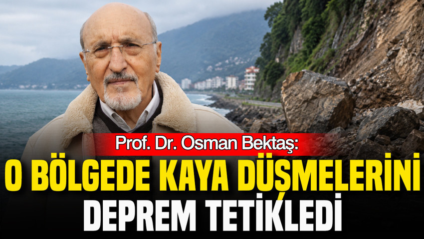 Prof. Dr. Osman Bektaş: Hemşin depremi Arhavi’deki kaya düşmelerini tetikledi