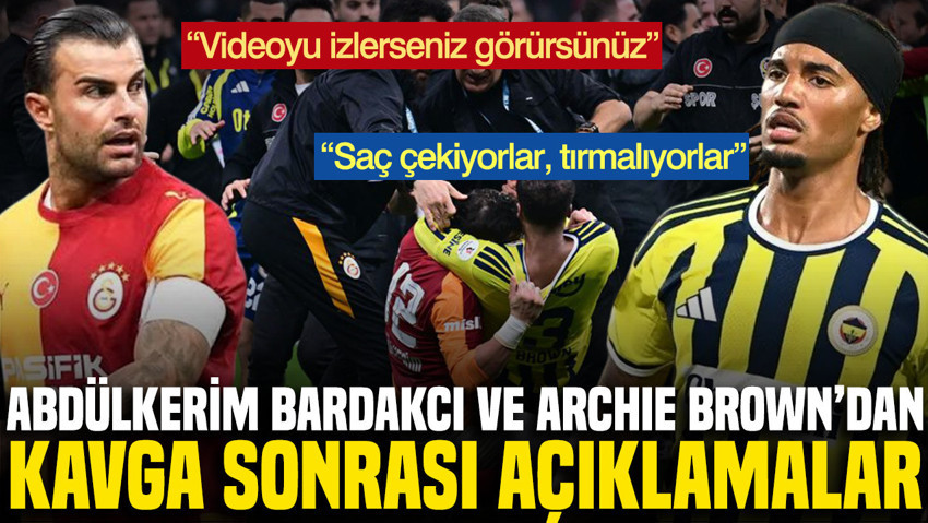 Abdülkerim Bardakcı ve Archie Brown’dan kavga sonrası açıklamalar: "Videoyu izlerseniz görürsünüz"