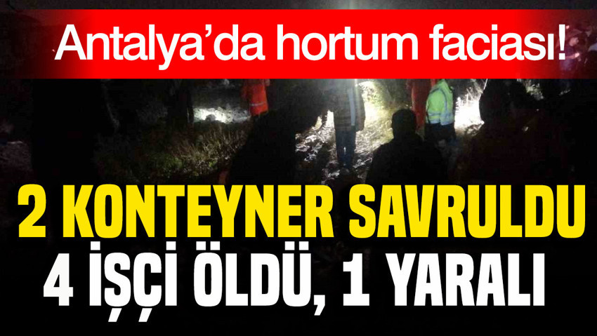 Antalya’da hortum faciası... İşçilerin kaldığı 2 konteyneri savurdu: 4 ölü, 1 yaralı
