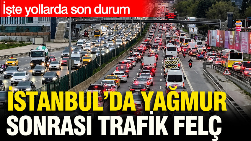 İstanbul'da yağmur sonrası trafik yüzde 80'i geçti