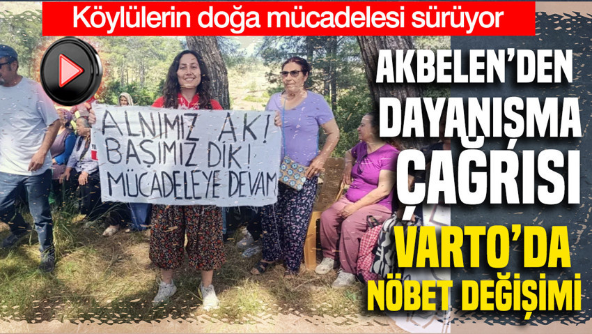 Köylülerin doğa mücadelesi sürüyor: Akbelen’den dayanışma çağrısı, Varto’da nöbet değişimi