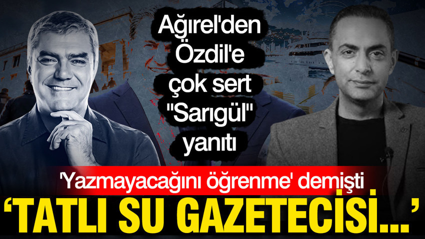Murat Ağırel'den Yılmaz Özdil'e sert yanıt: Sahibinin sesi, tatlı su gazetecisi