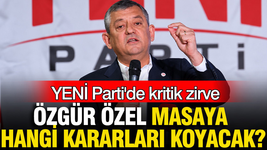 YENİ Parti'de peş peşe 2 toplantı: Özgür Özel İl Başkanları ve MYK ile bir araya geliyor