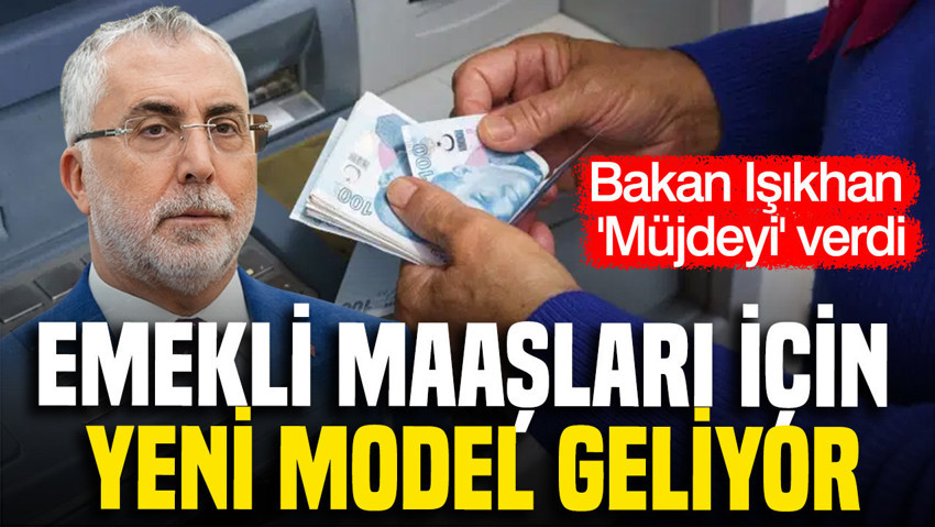 Bakan Işıkhan yeni emeklilik modeli için 1 Ocak 2027 tarihini işaret etti