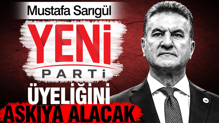 Mustafa Sarıgül YENİ Parti üyeliğini askıya alacak