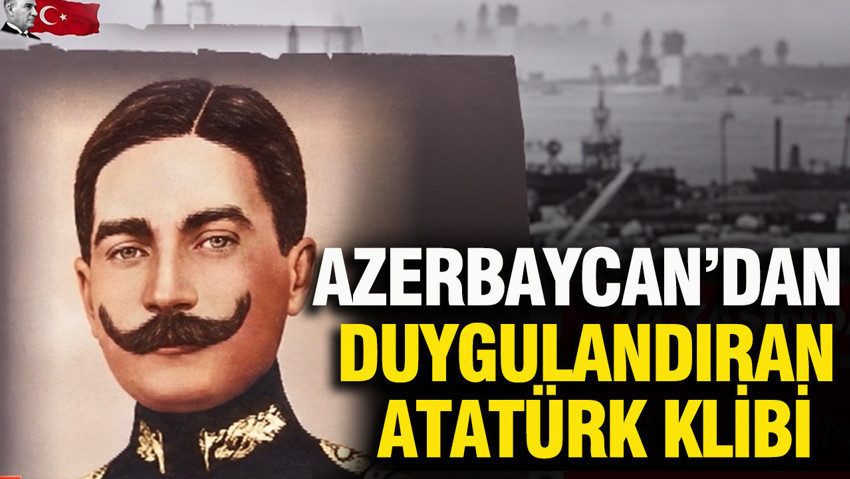 Azerbaycan televizyonundaki Atatürk klibi izleyenleri duygulandırdı