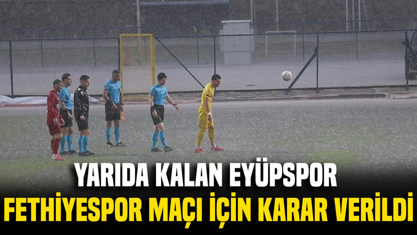 Eyüpspor-Fethiyespor maçı 4 Kasım Çarşamba gününe ertelendi