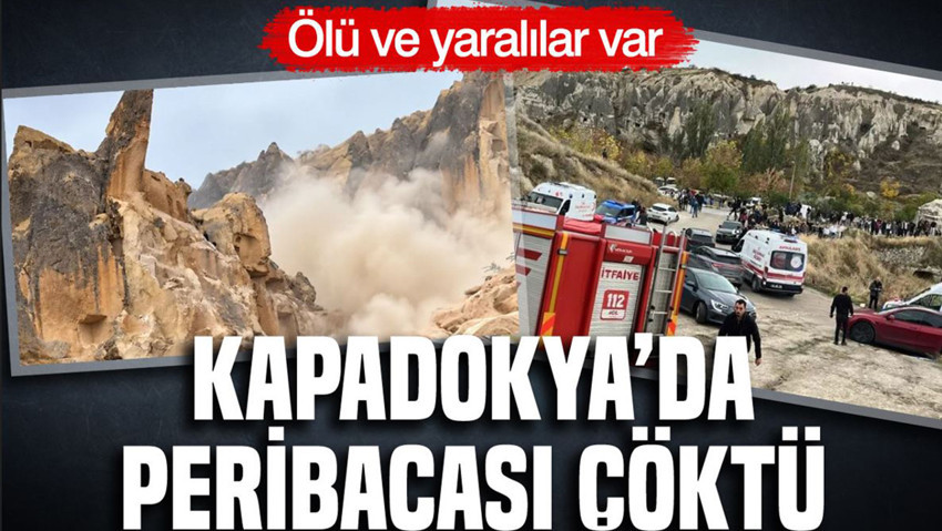 Kapadokya'da peribacası çöktü: 2 kişi hayatını kaybetti