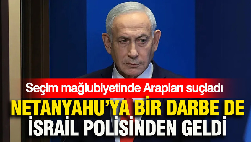 Netanyahu'nun partisinden 'Araplar seçimleri çaldı' iddiası: İsrail polisi yalanladı