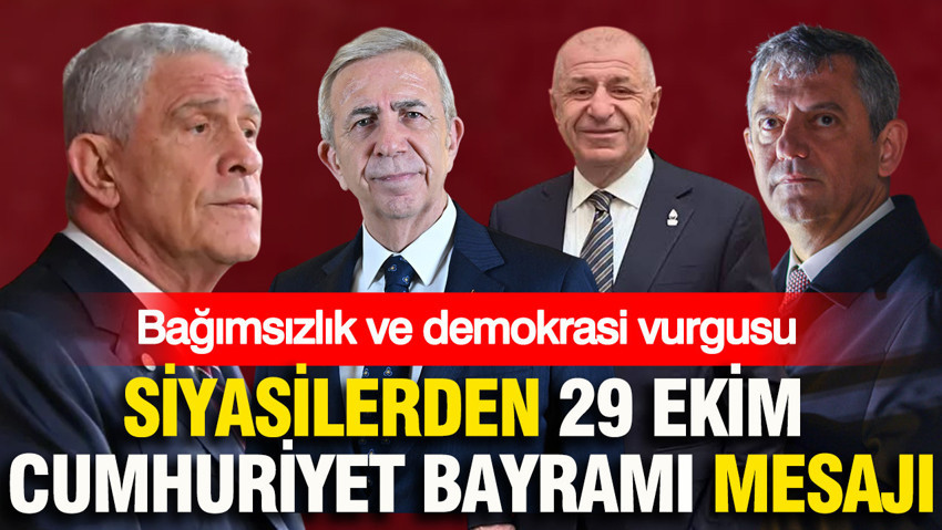 Siyasilerden 29 Ekim Cumhuriyet Bayramı mesajı: Bağımsızlık ve demokrasi vurgusu