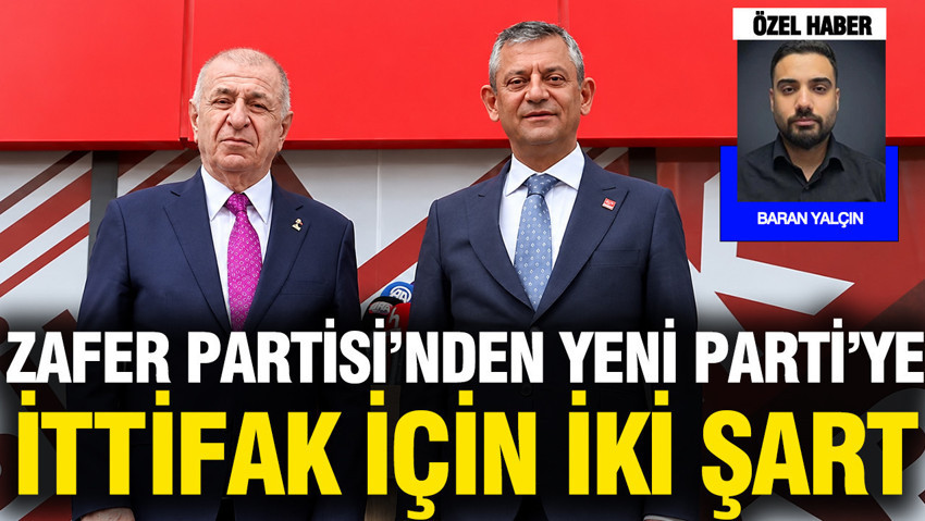 Zafer Partisi'nden YENİ Parti'ye ittifak şartı: Çerçeve yasadan çekilin