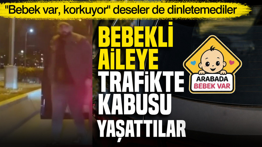 İzmir'de trafikte bebekli ailenin arabasının önünü kestiler: Camı açtırmaya çalıştılar