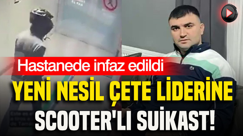 Yeni nesil çete liderine scooter'lı suikast: İspanya'da bir hastanede öldürüldü