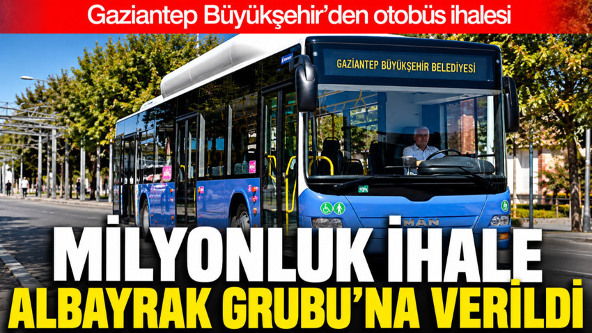 Gaziantep Büyükşehir’den otobüs İhalesi: 19,9 milyonluk ihale Albayrak Grubu'na verildi